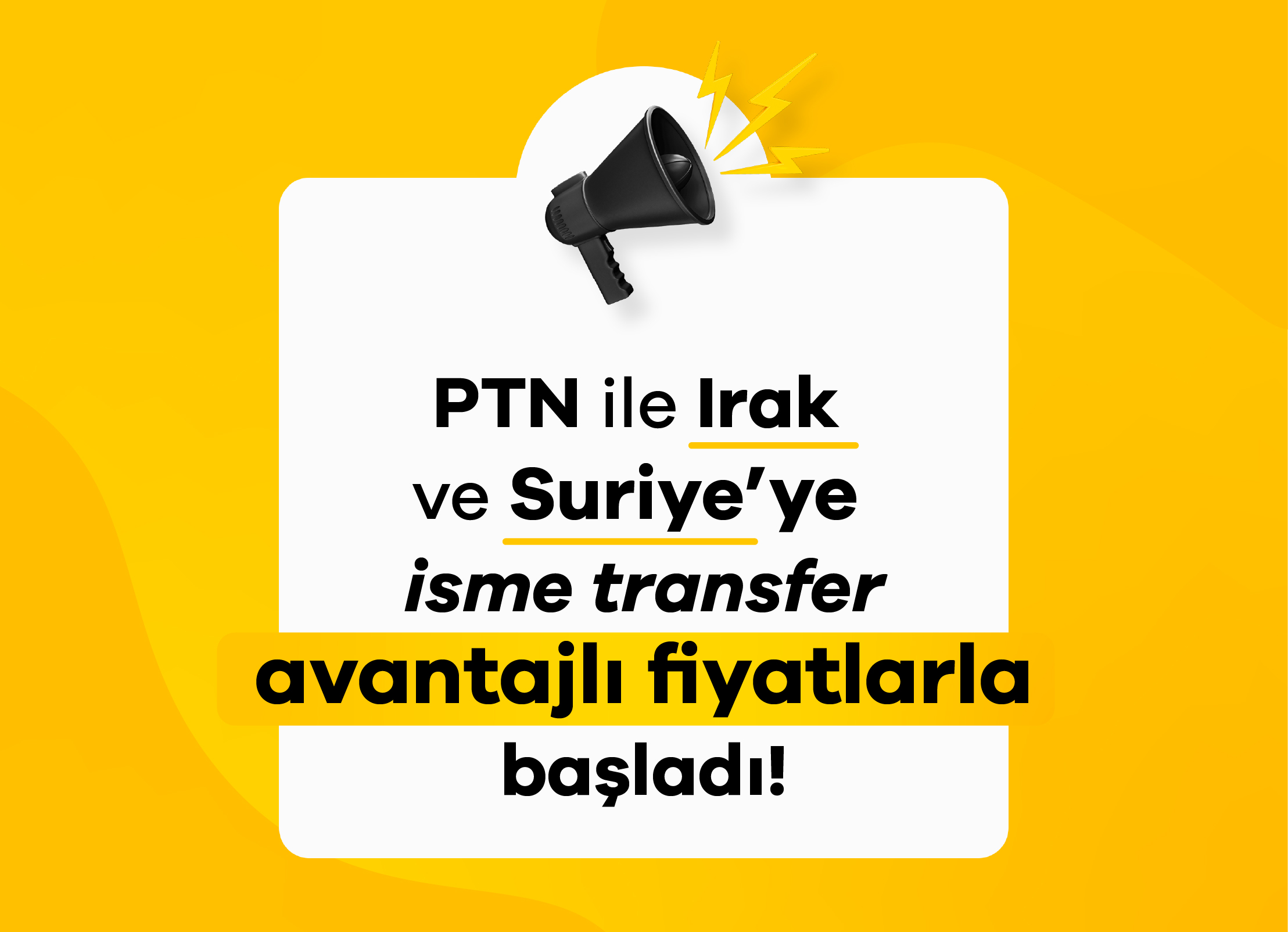 PTN ile Irak ve Suriye’ye İsme Transfer Avantajlı Fiyatlarla Başladı!